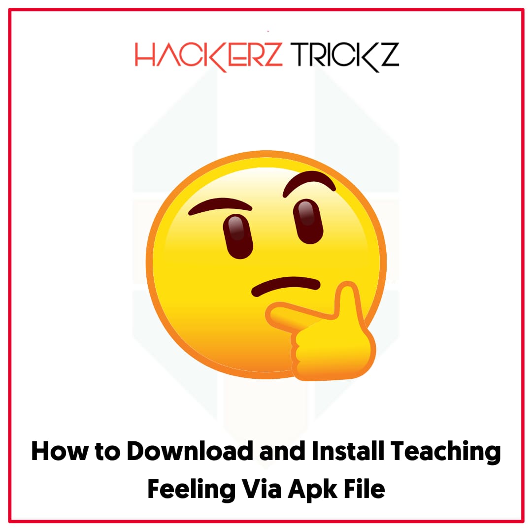 How to Download and Install Teaching Feeling Via Apk File