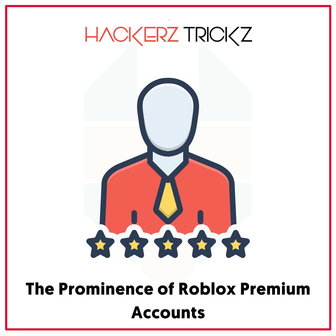 The Prominence of Roblox Premium Accounts