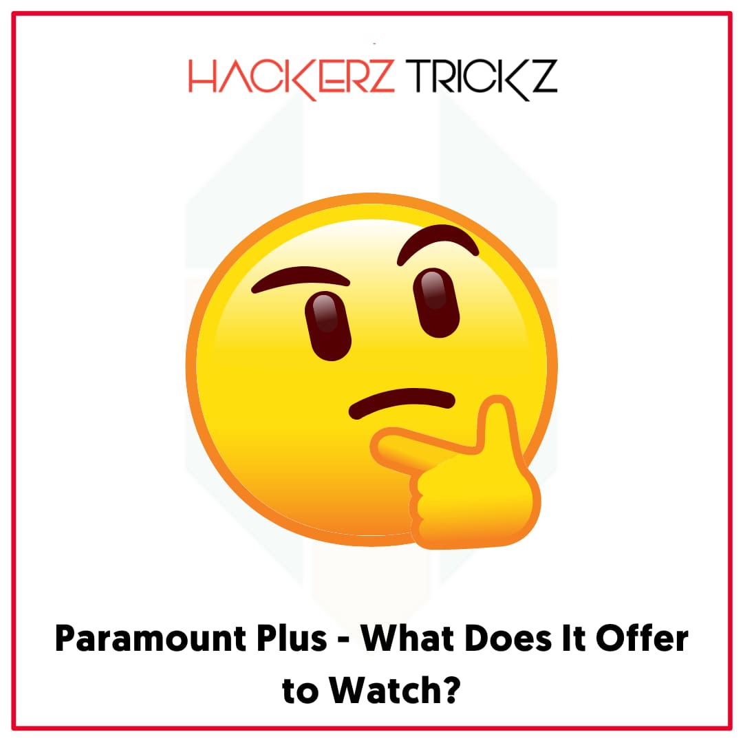 Paramount Plus - What Does It Offer to Watch