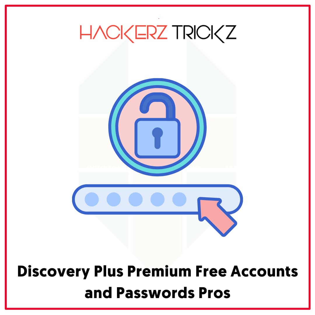 Discovery Plus Premium Free Accounts and Passwords Pros