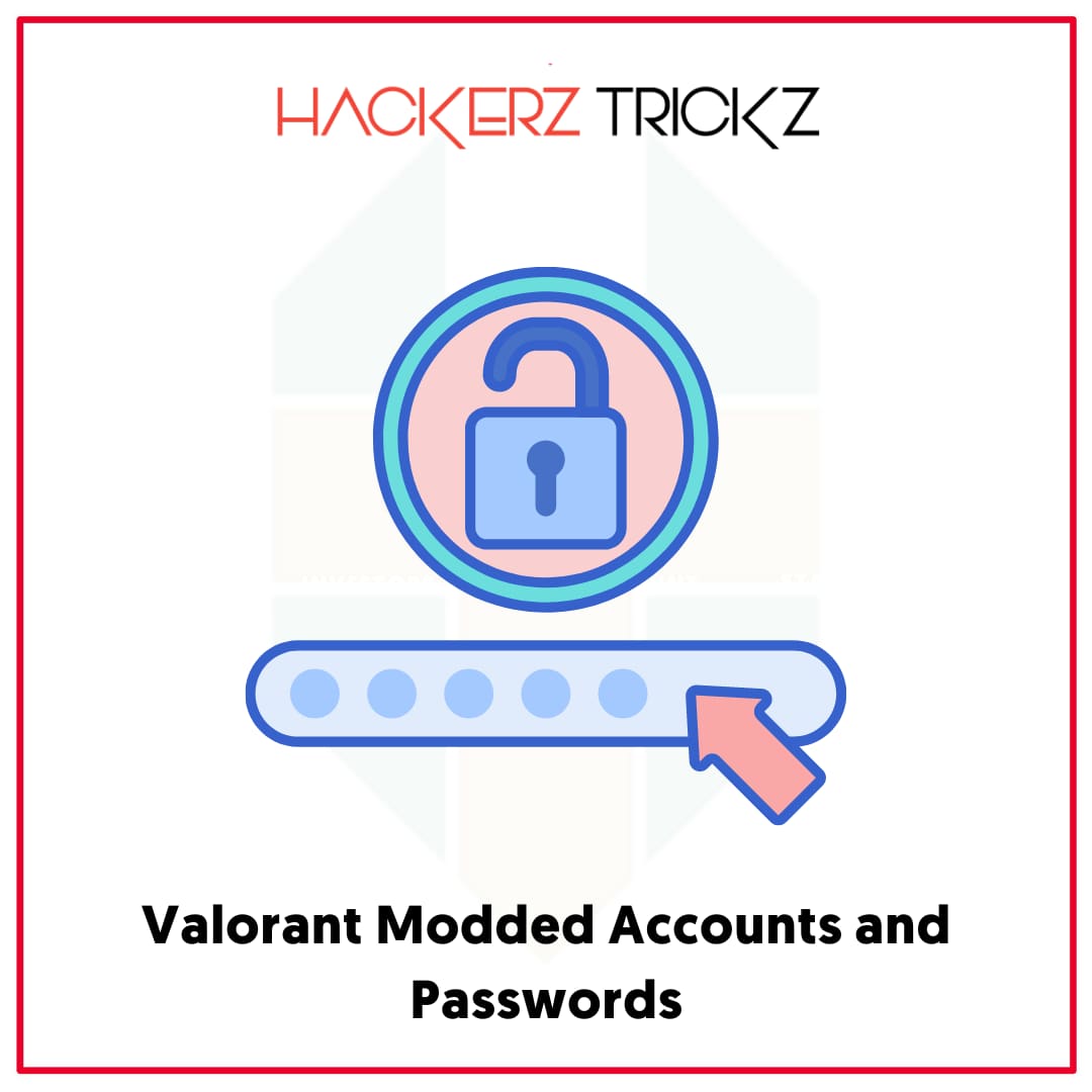 Valorant Modded Accounts and Passwords