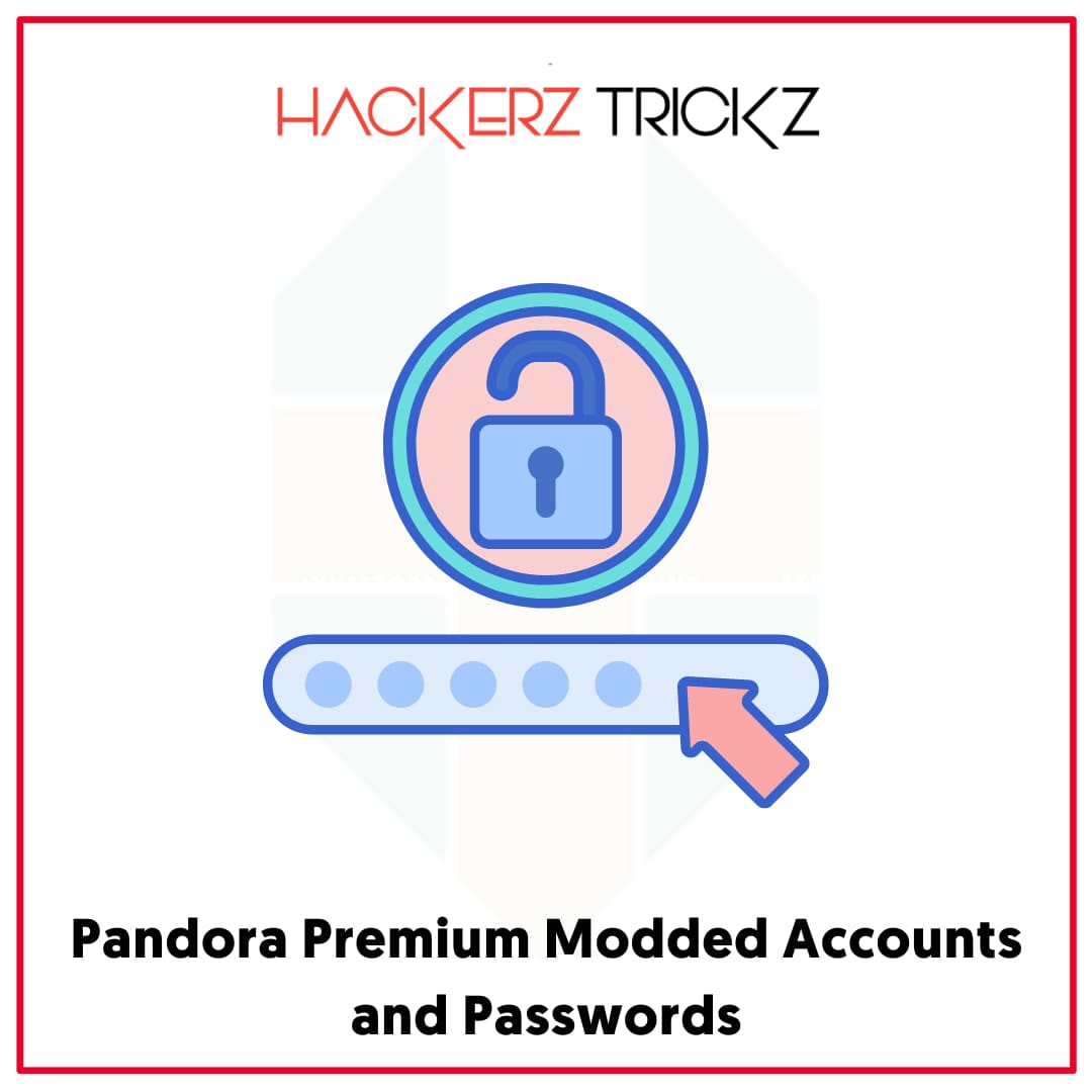 Pandora Premium Modded Accounts and Passwords