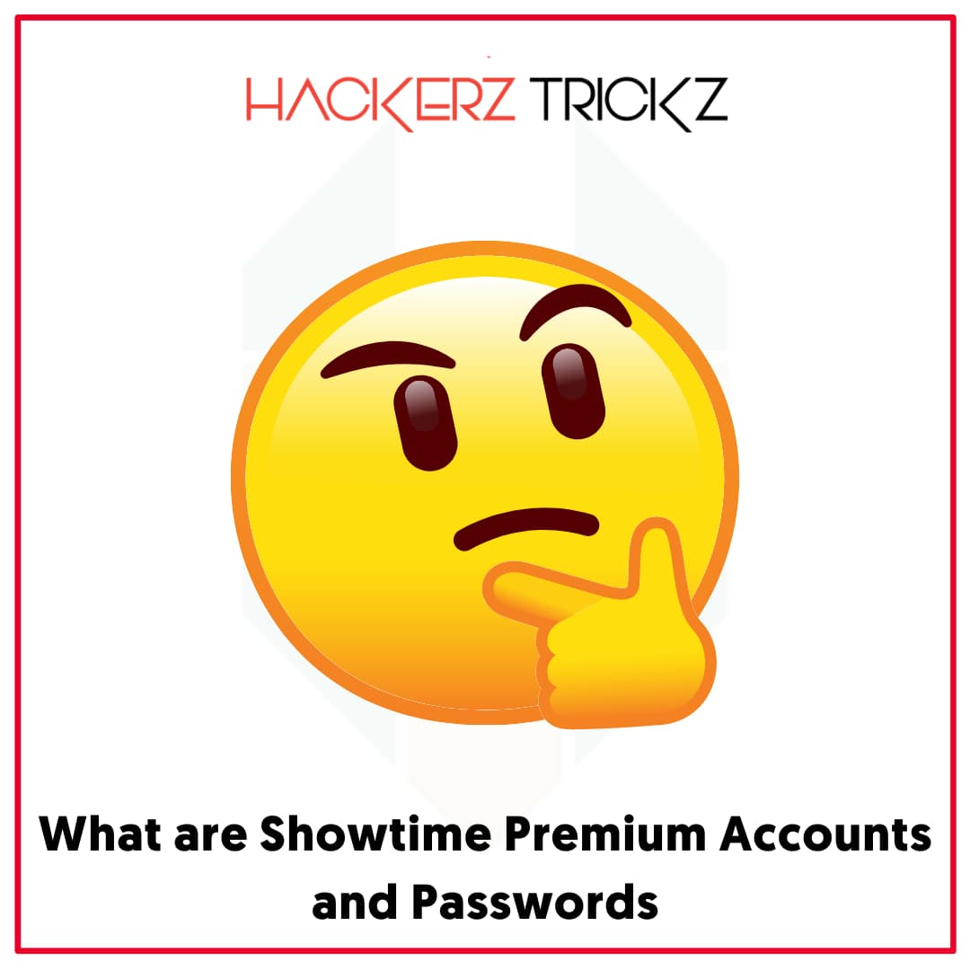 What are Showtime Premium Accounts and Passwords