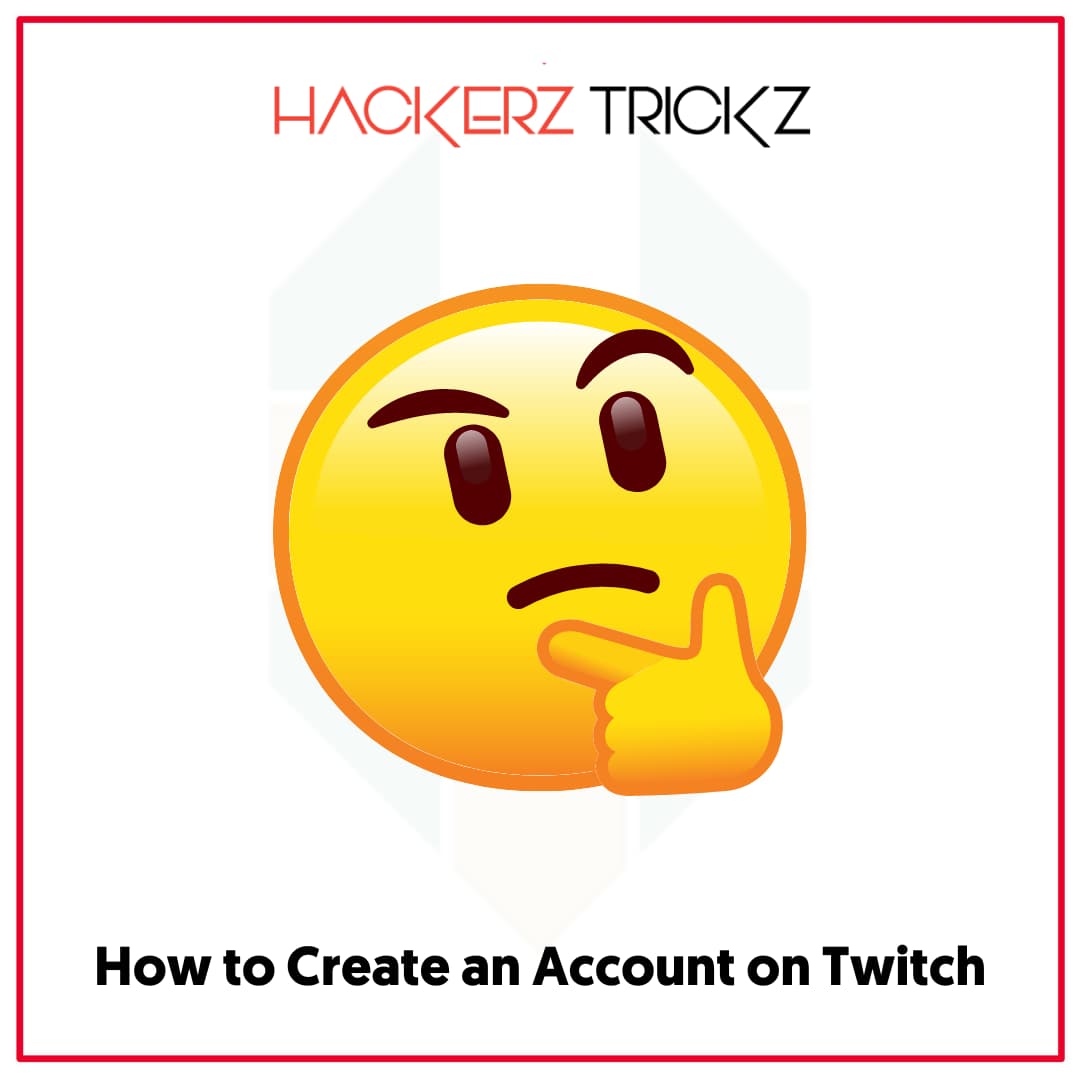 How to Create an Account on Twitch