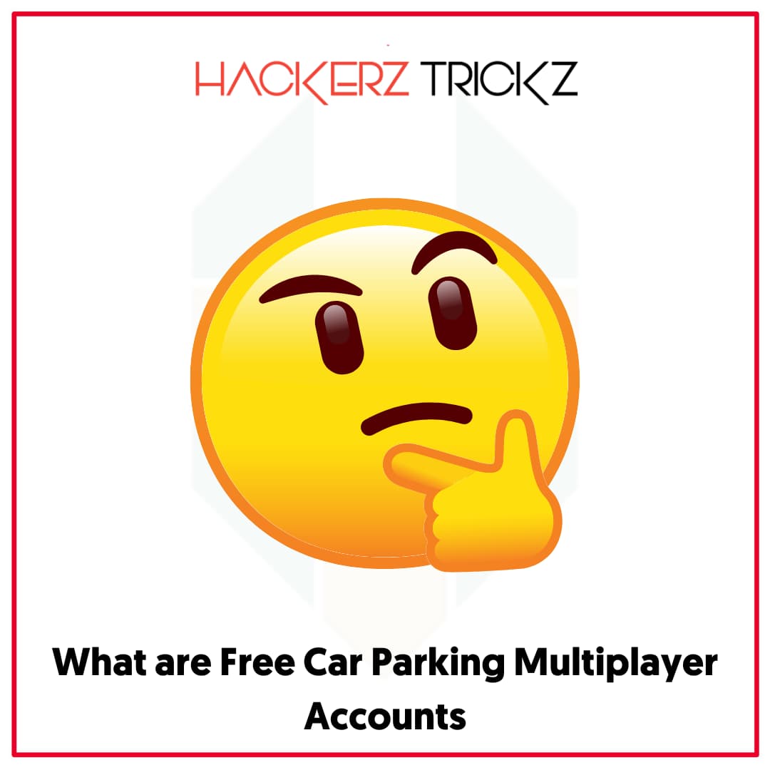 What are Free Car Parking Multiplayer Accounts