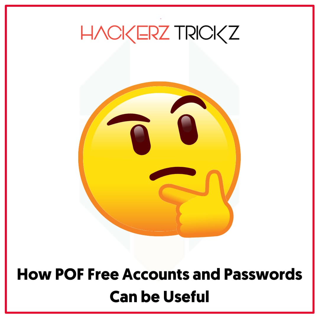 How POF Free Accounts and Passwords Can be Useful