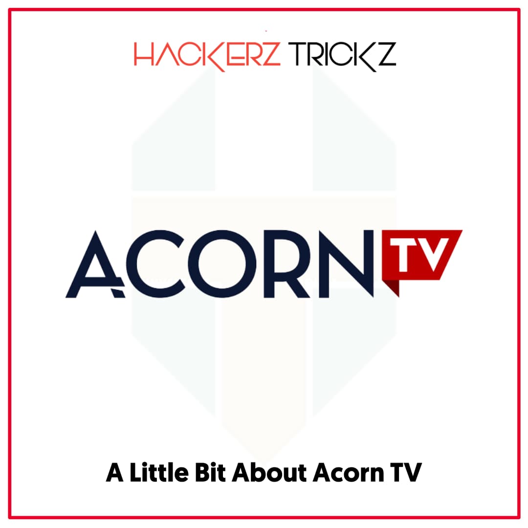 A Little Bit About Acorn TV