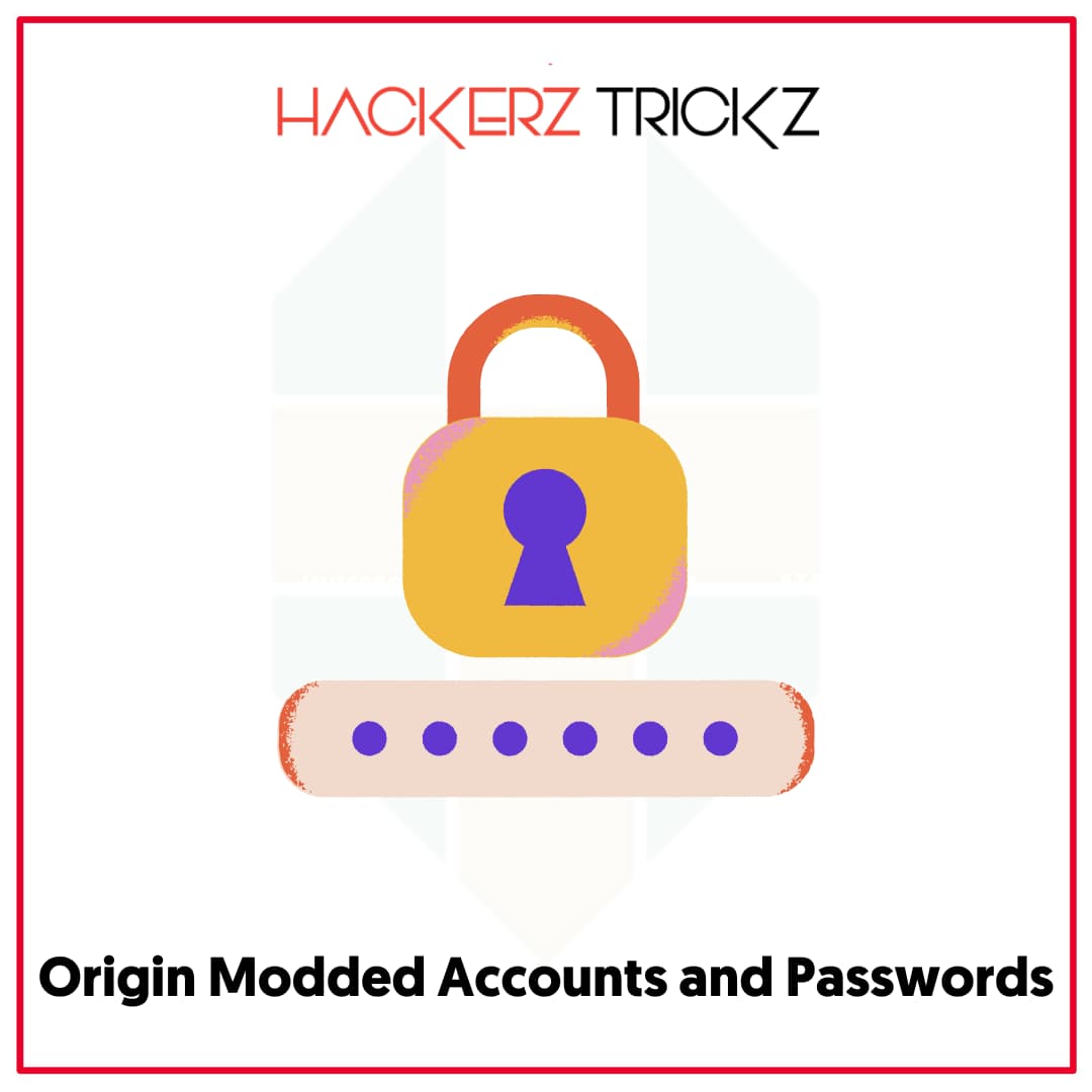 Origin Modded Accounts and Passwords