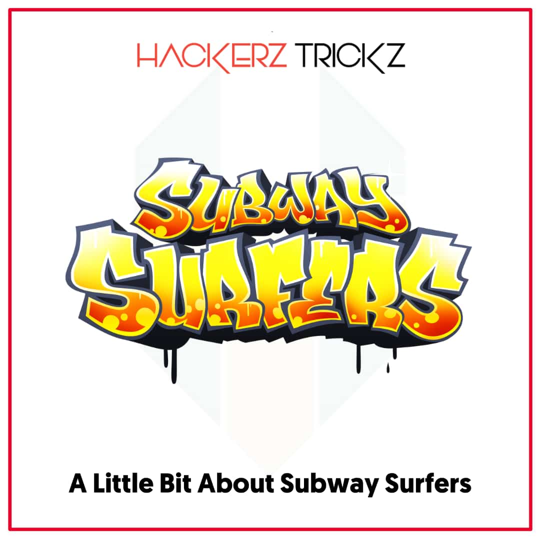 A Little Bit About Subway Surfers