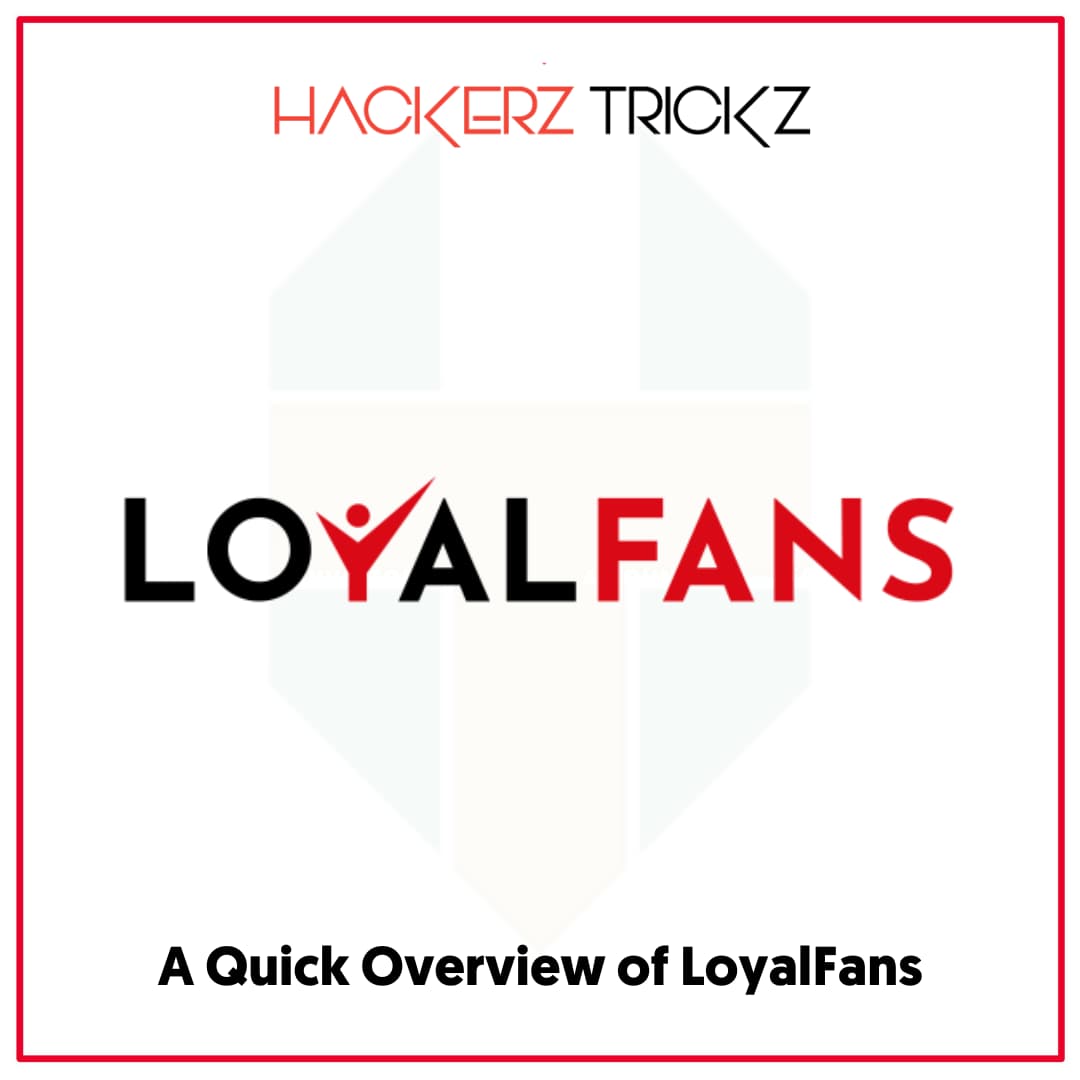 A Quick Overview of LoyalFans