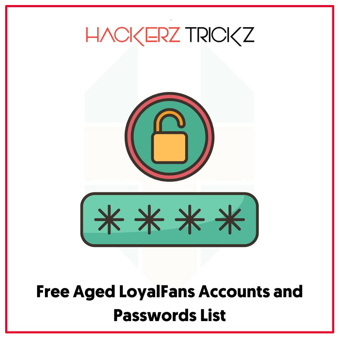 Free Aged LoyalFans Accounts and Passwords List