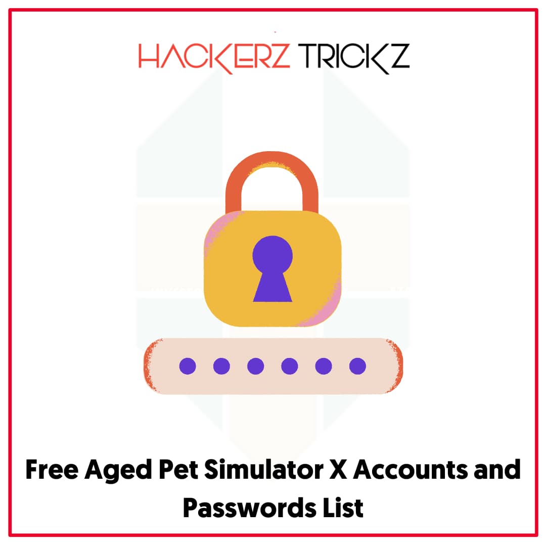 Free Aged Pet Simulator X Accounts and Passwords List