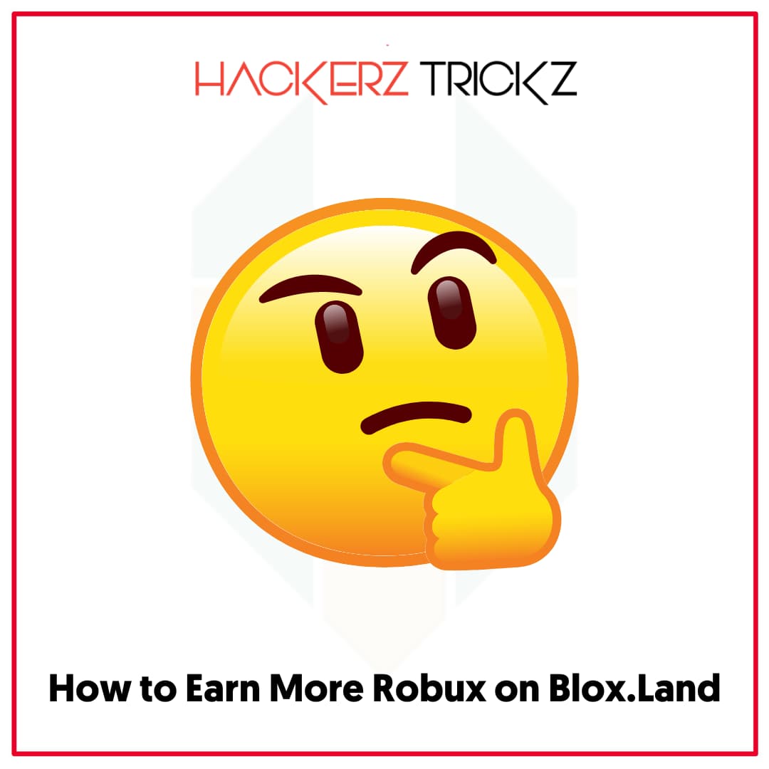 How to Earn More Robux on Blox.Land