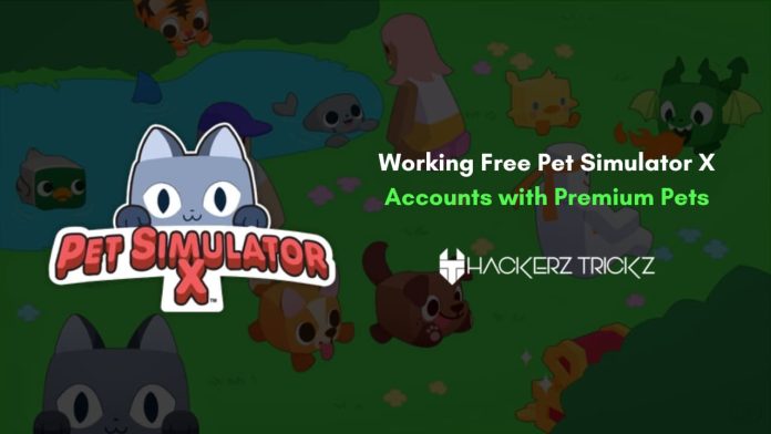 Working Free Pet Simulator X Accounts with Premium Pets