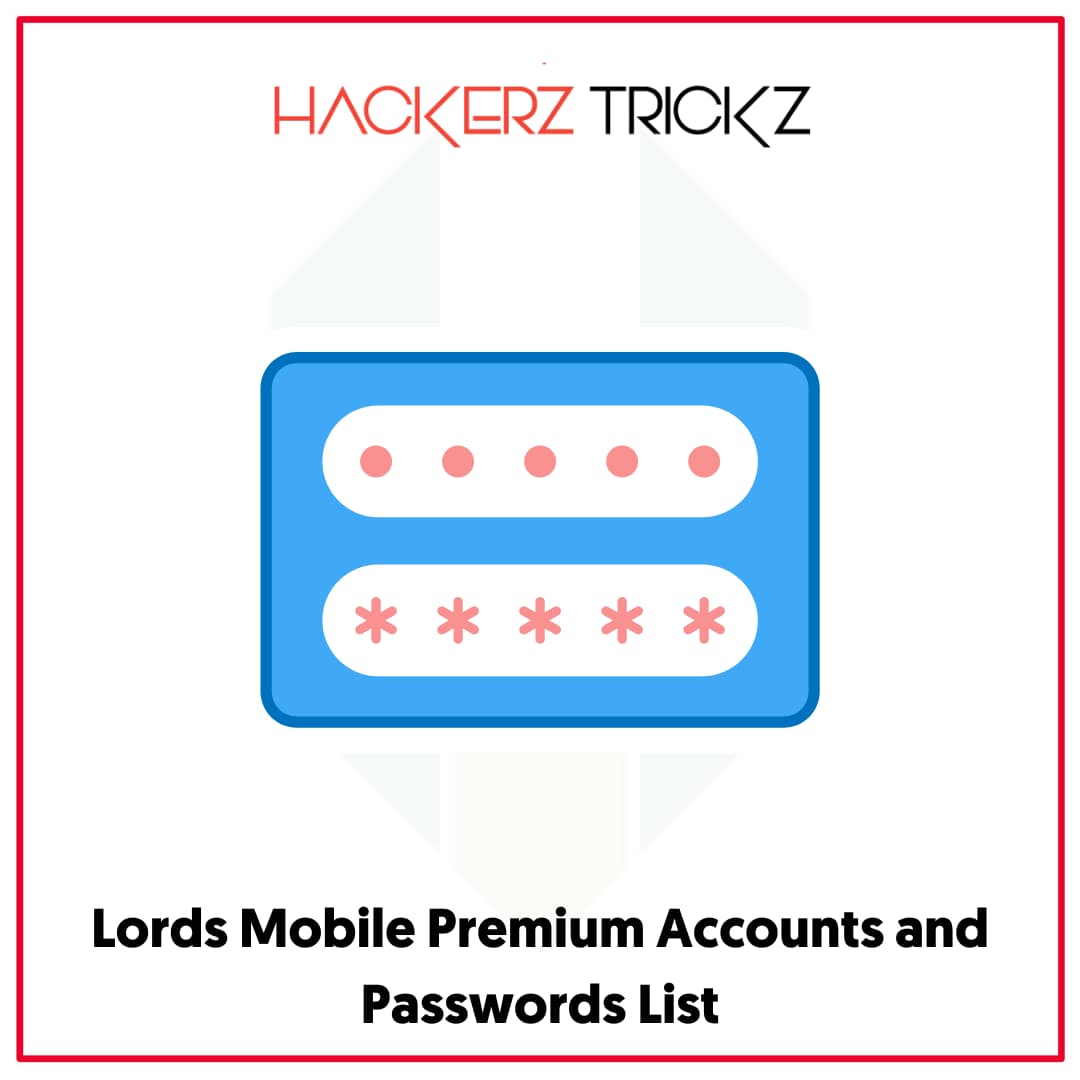 Lords Mobile Premium Accounts and Passwords List