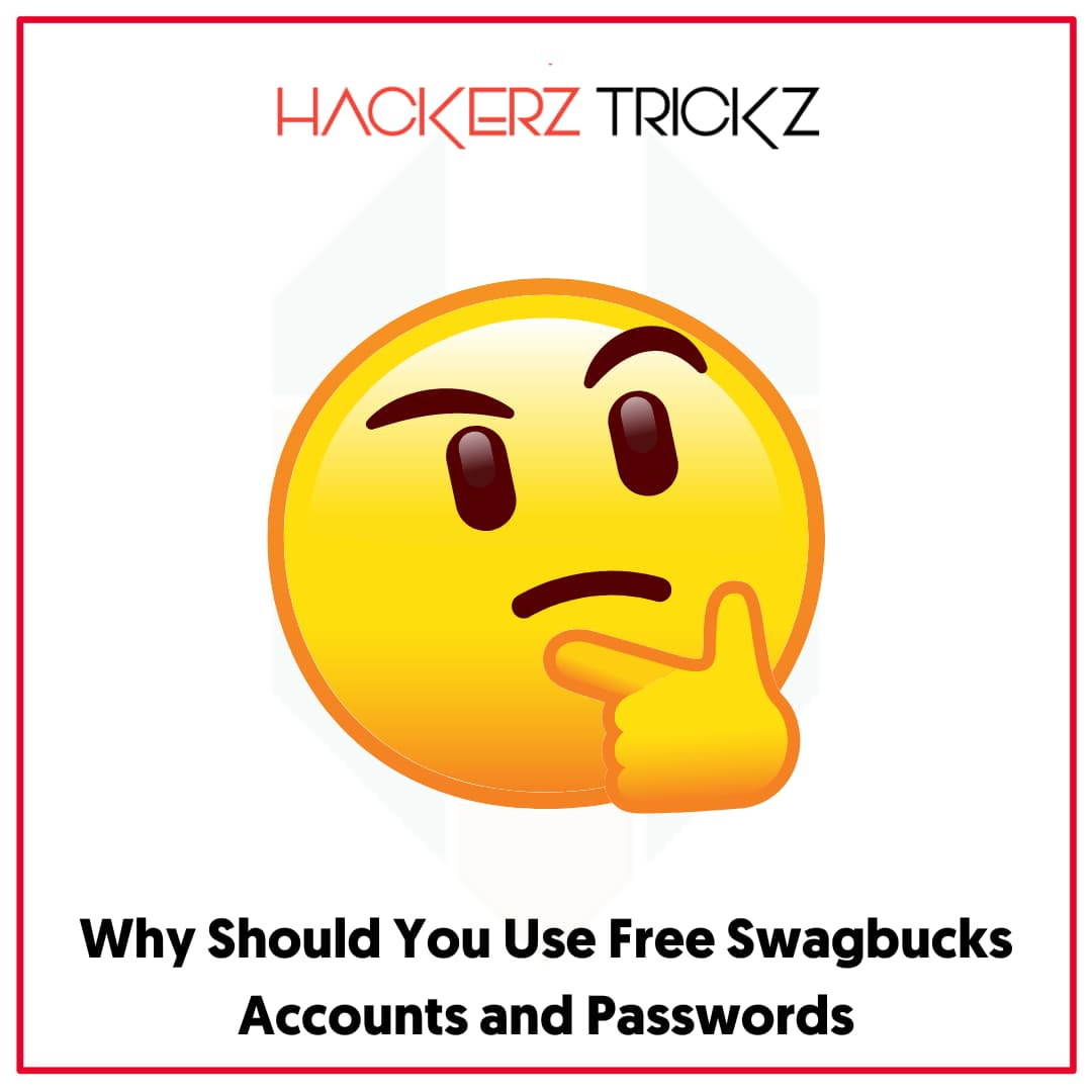 Why Should You Use Free Swagbucks Accounts and Passwords